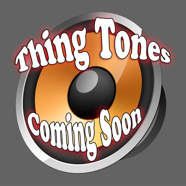 Thing Tones Coming Soon